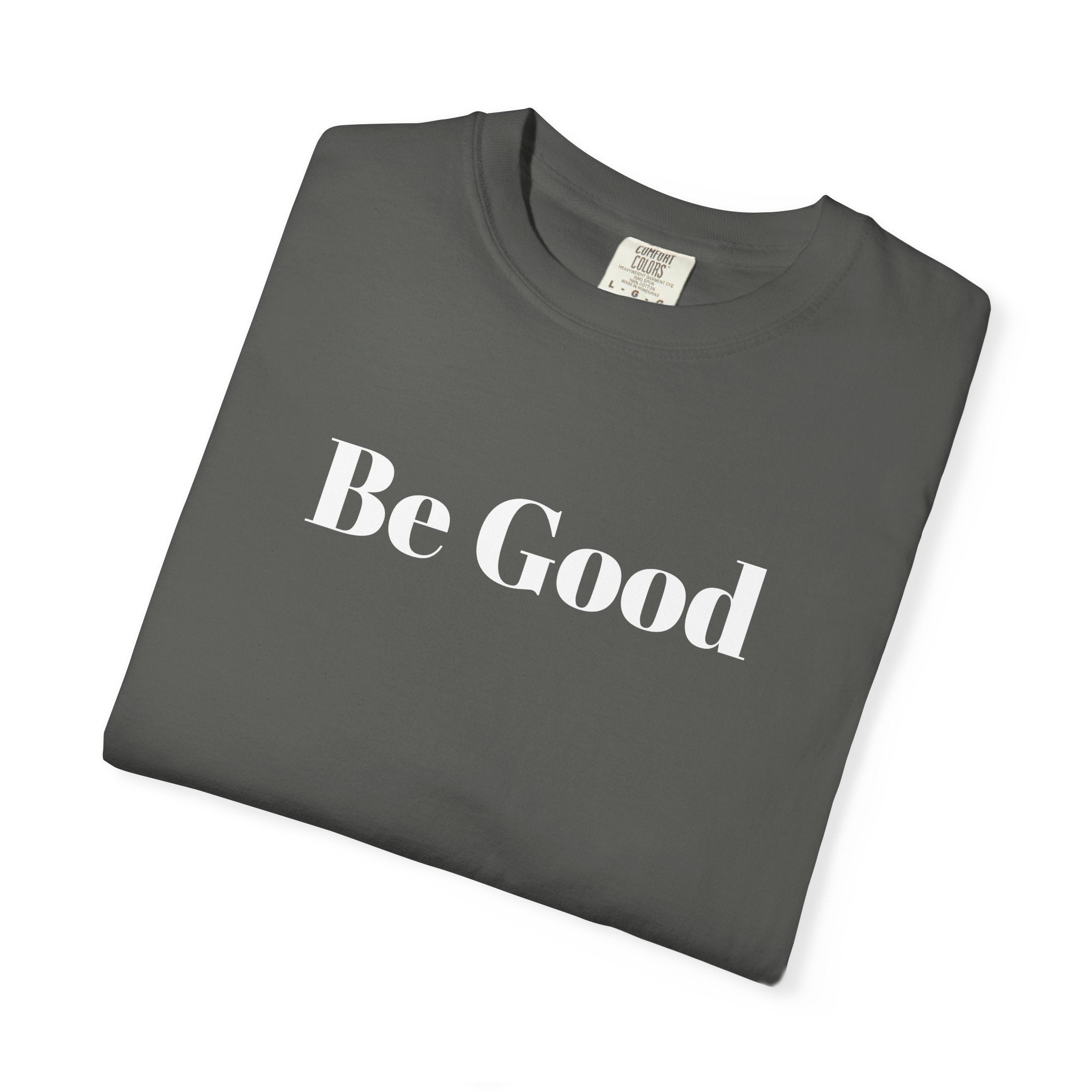 Be Good Garment-Dyed T-shirt