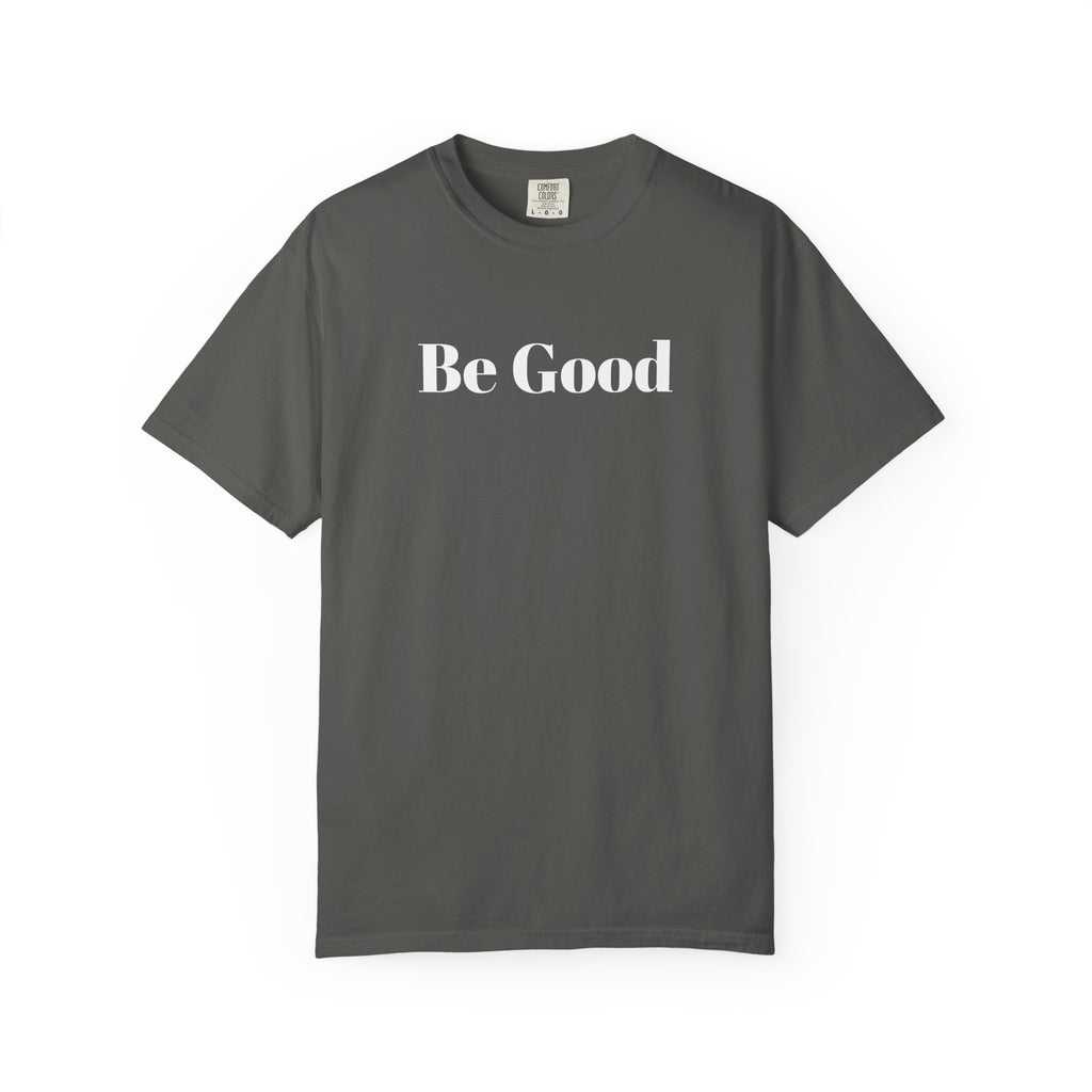 Be Good Garment-Dyed T-shirt
